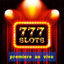 premiere ao vivo em hd